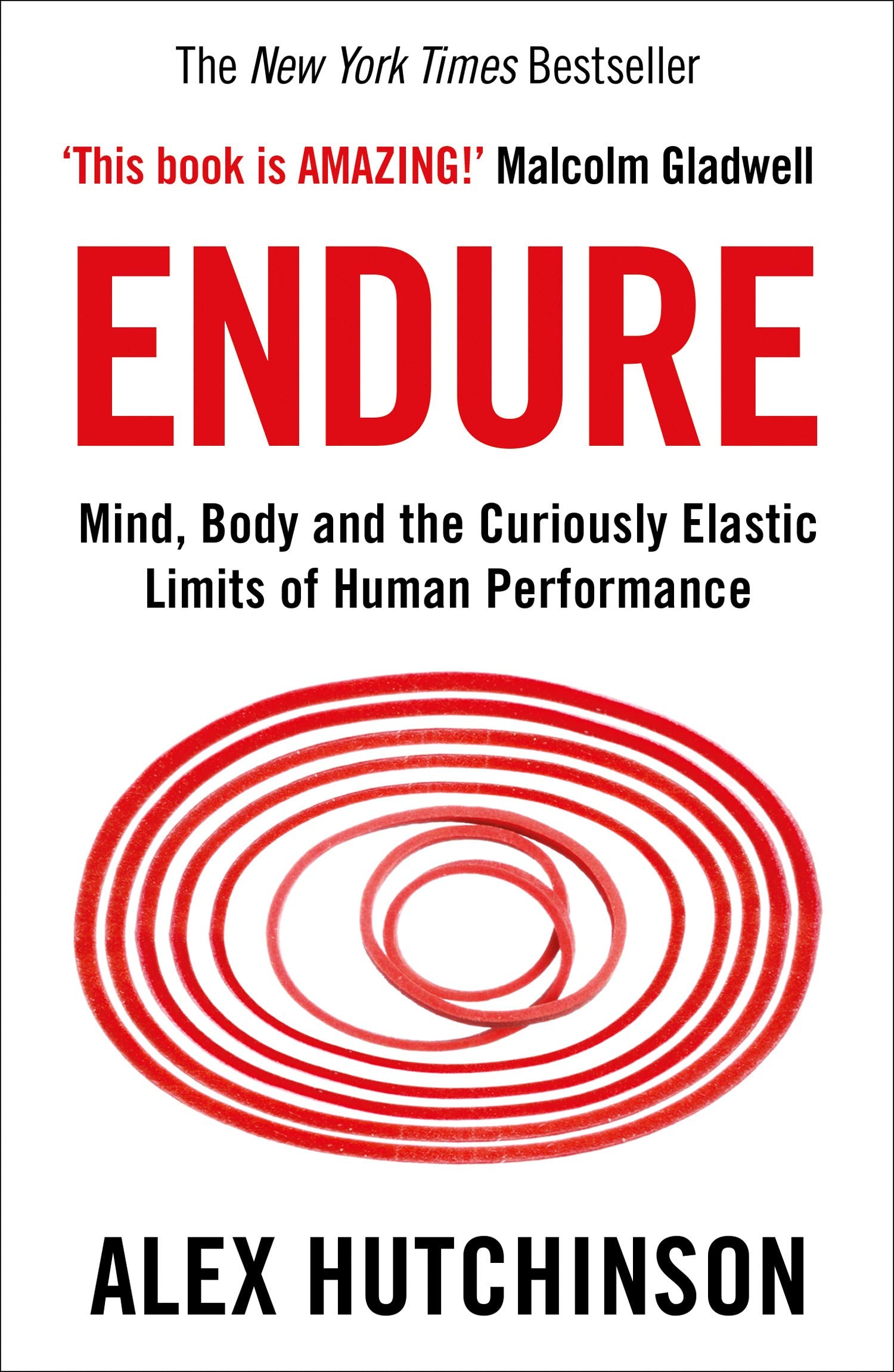 Endure: Mind, Body, and the Curiously Elastic Limits of Human Performance Book by Alex Hutchinson - Fitness, Endurance, Motivation & Sports Science