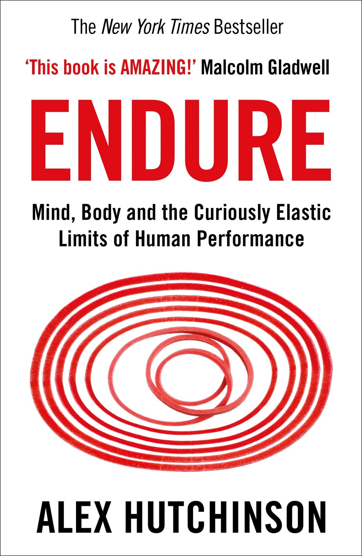Endure: Mind, Body, and the Curiously Elastic Limits of Human Performance Book by Alex Hutchinson - Fitness, Endurance, Motivation & Sports Science