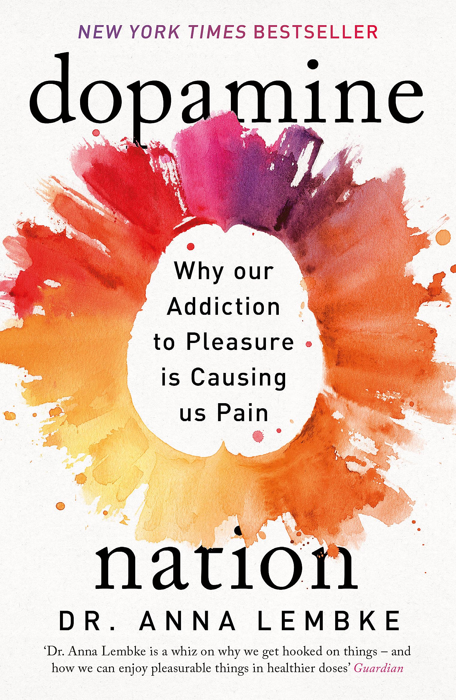 Dopamine Nation Book: Why Our Addiction to Pleasure Is Causing Us Pain by Dr. Anna Lembke