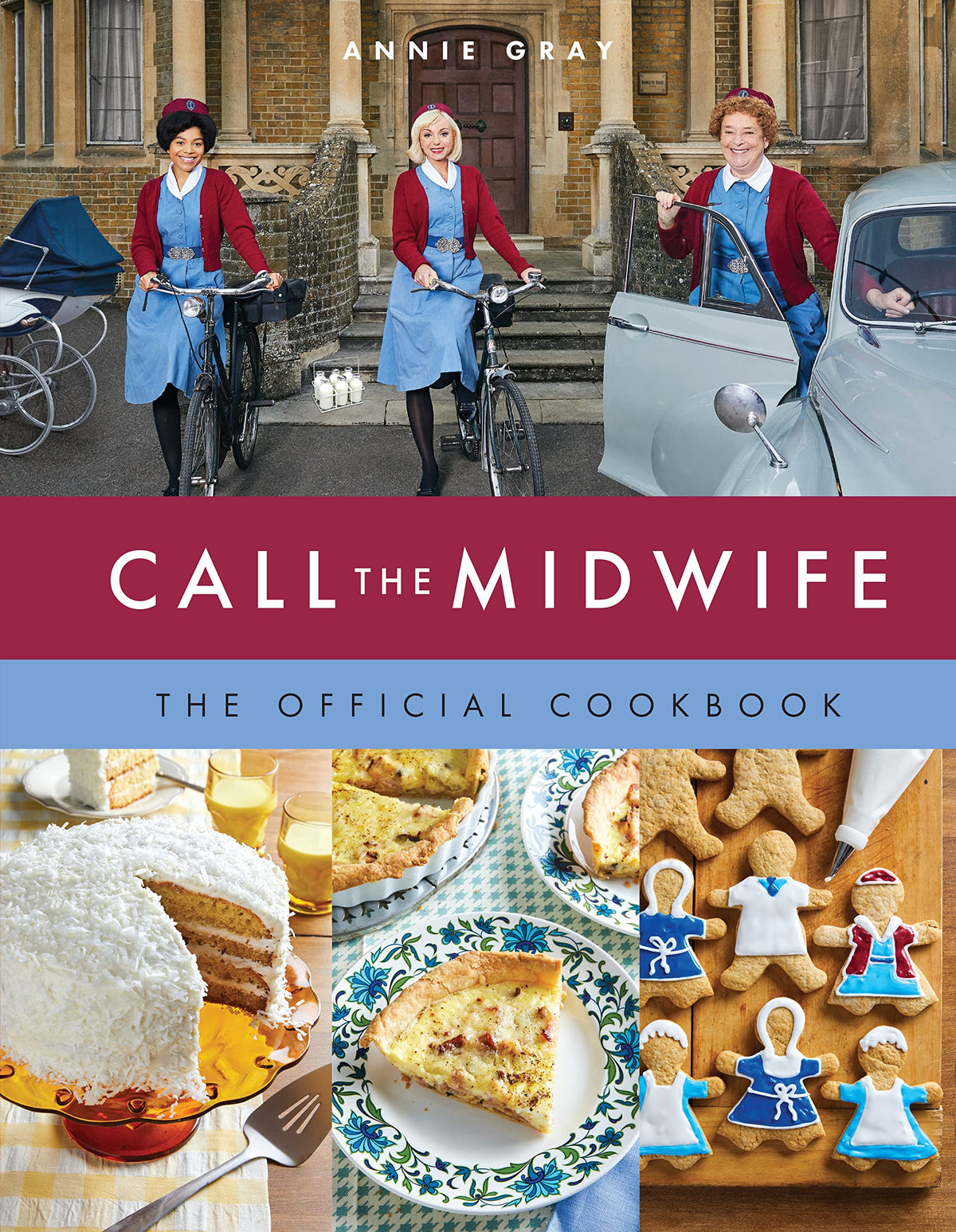 Call the Midwife: The Official Cookbook by Annie Gray – 50 Classic Recipes Inspired by the Beloved BBC Series | British Cooking & Traditional Recipes | Hardcover Book