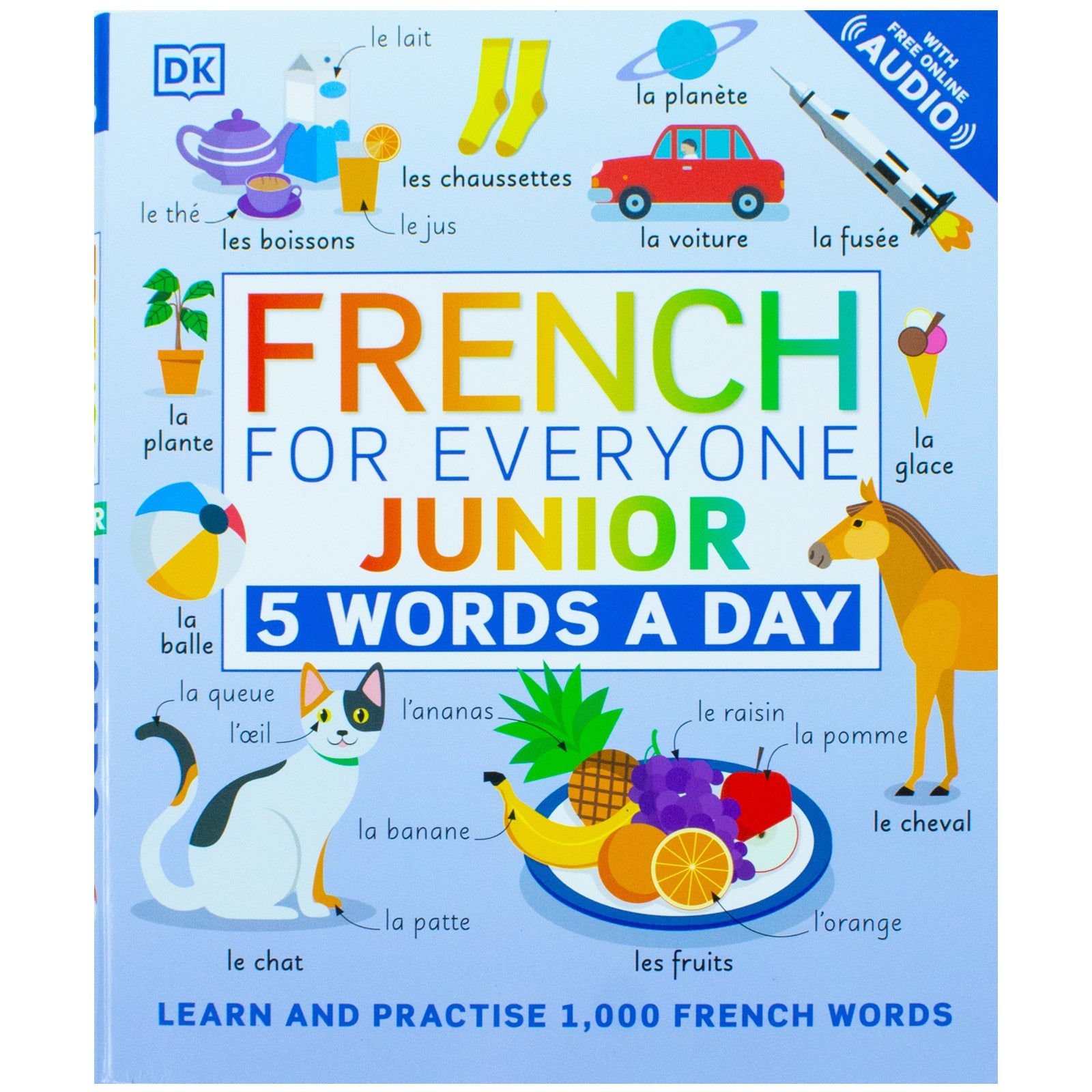 French for Everyone Junior 5 Words a Day: Learn and Practise 1,000 French Words