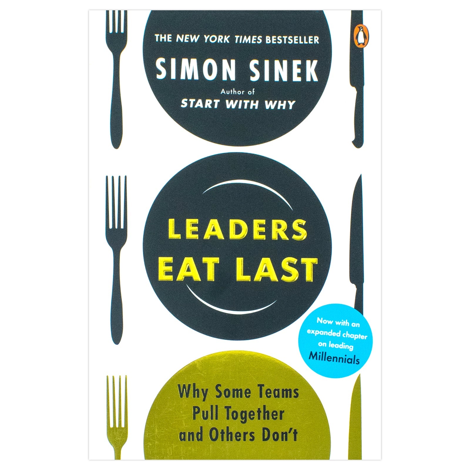Leaders Eat Last: The leadership book that every good manager needs, from the multi-million copy bestselling author of Start With Why