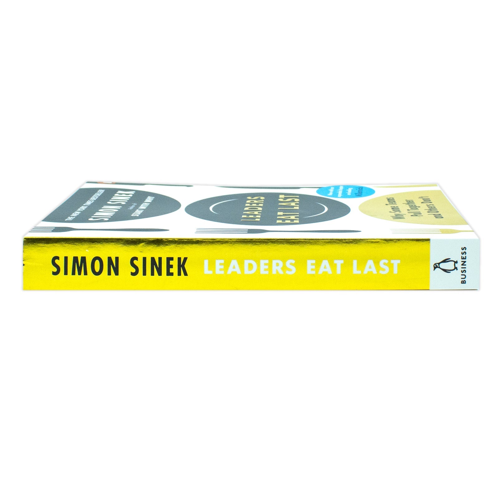 Leaders Eat Last: The leadership book that every good manager needs, from the multi-million copy bestselling author of Start With Why