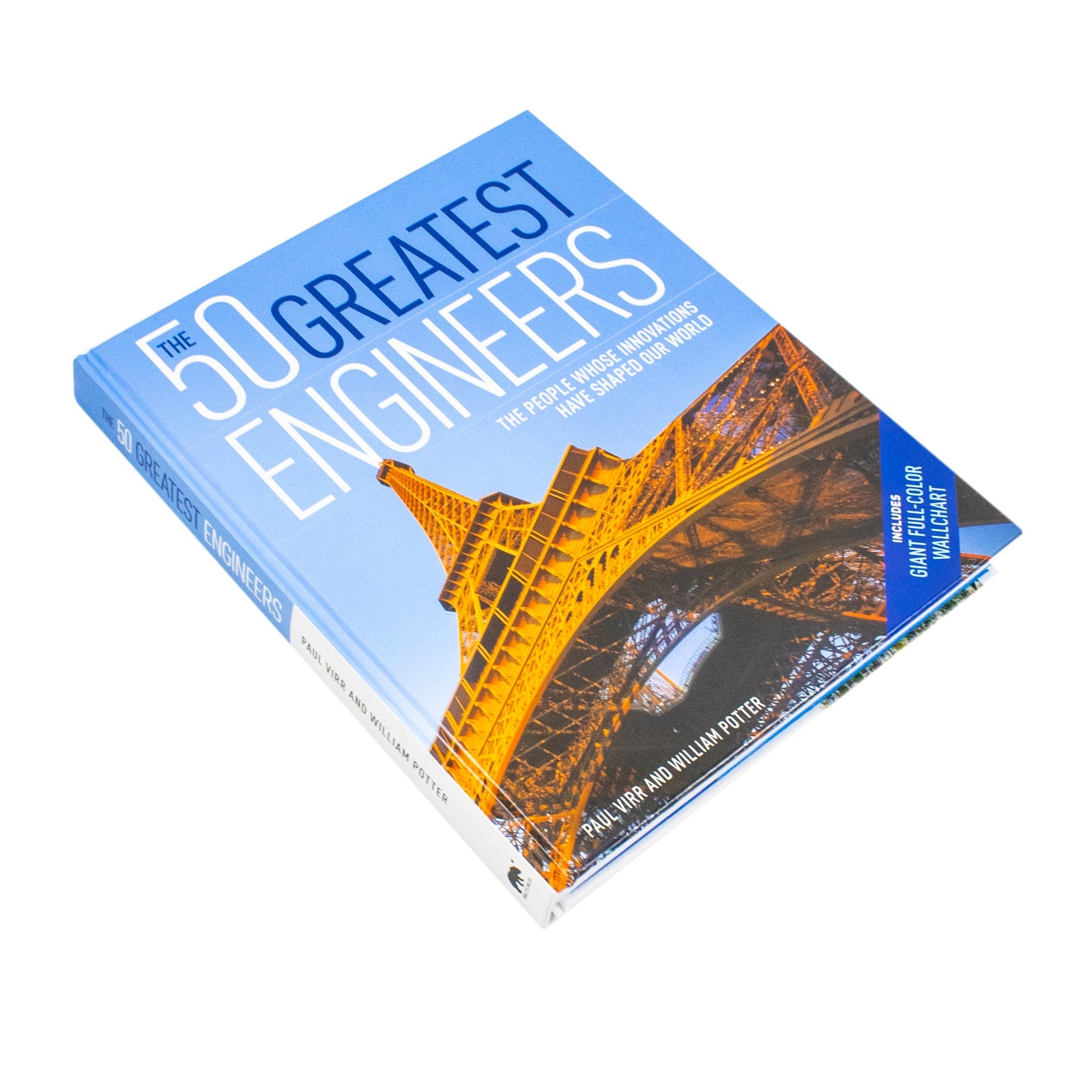 The 50 Greatest Engineers : The People Whose Innovations Have Shaped Our World  Book By  Paul Virr And William Potter | Hardback