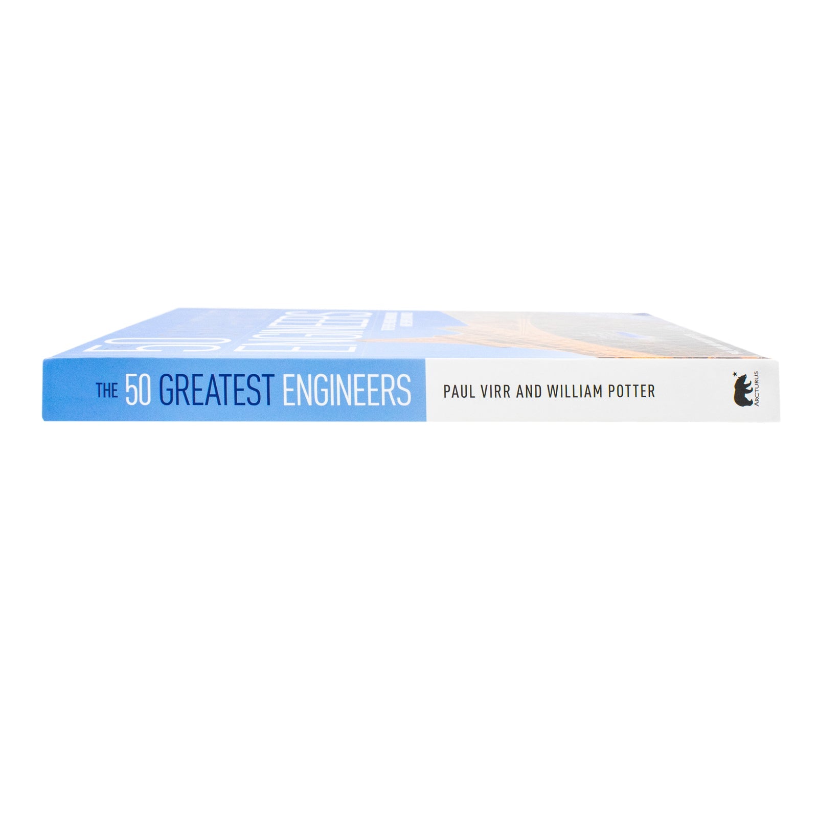 The 50 Greatest Engineers : The People Whose Innovations Have Shaped Our World  Book By  Paul Virr And William Potter | Hardback