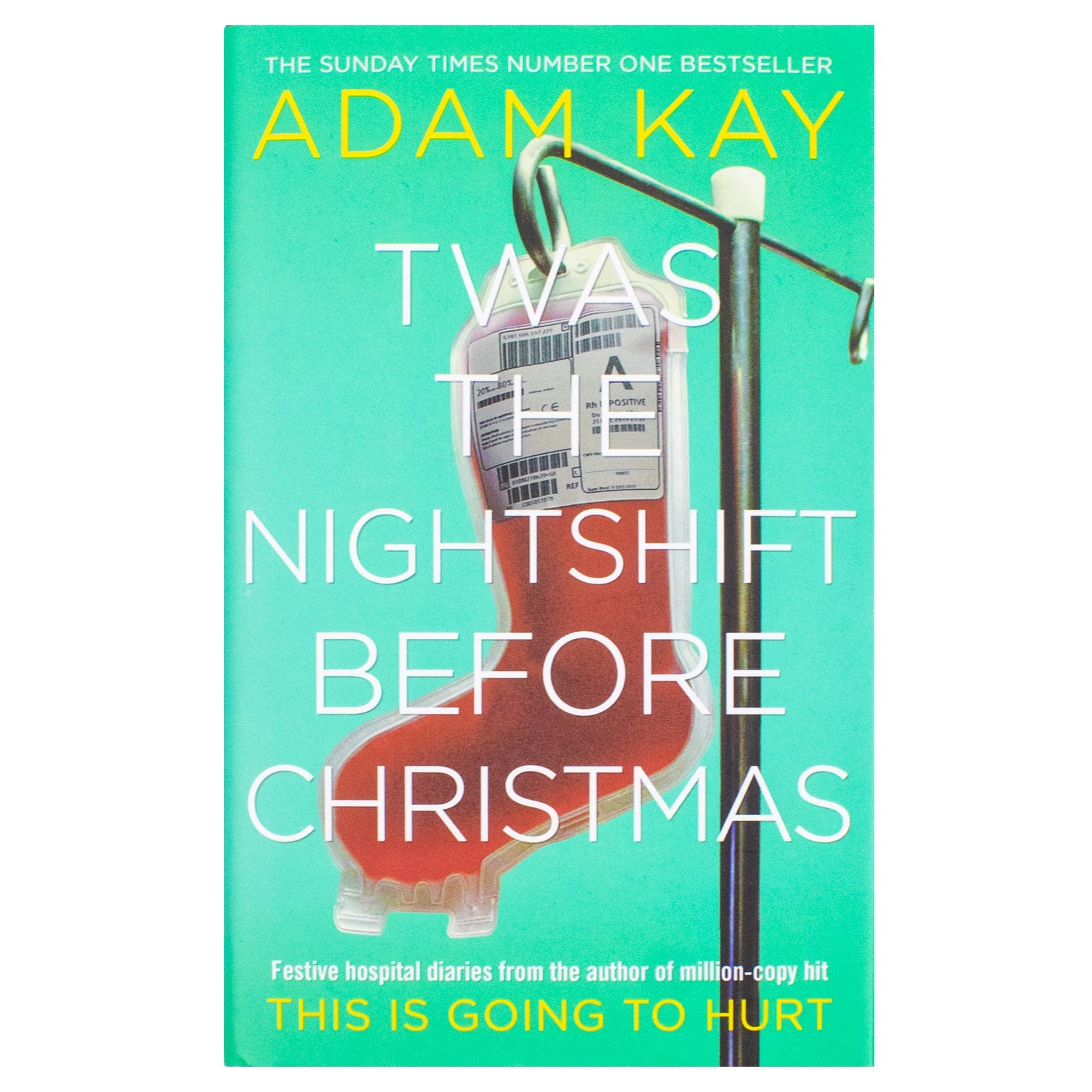 Twas The Nightshift Before Christmas: Festive hospital diaries from the author of multi-million-copy hit This is Going to Hurt
