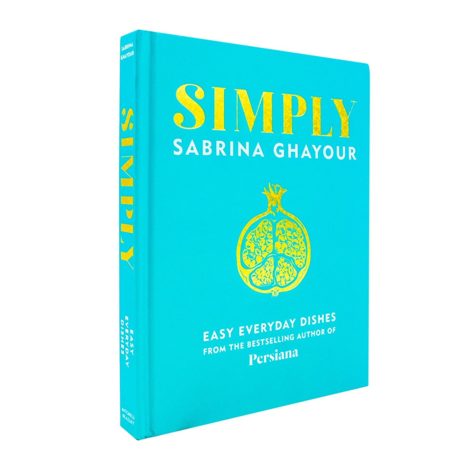 Simply: Easy Everyday Dishes by Sabrina Ghayour | 5th Cookbook from Bestselling Author of Persiana | Quick, Healthy, International Recipes