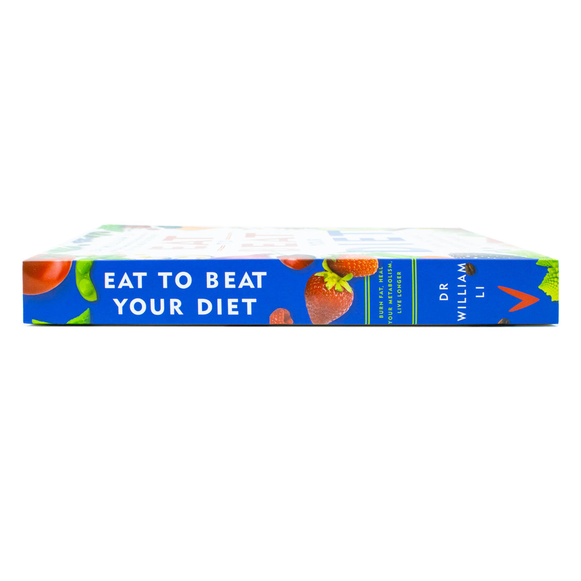 Eat to Beat Your Diet: Burn fat, heal your metabolism, live longer by Dr William Li