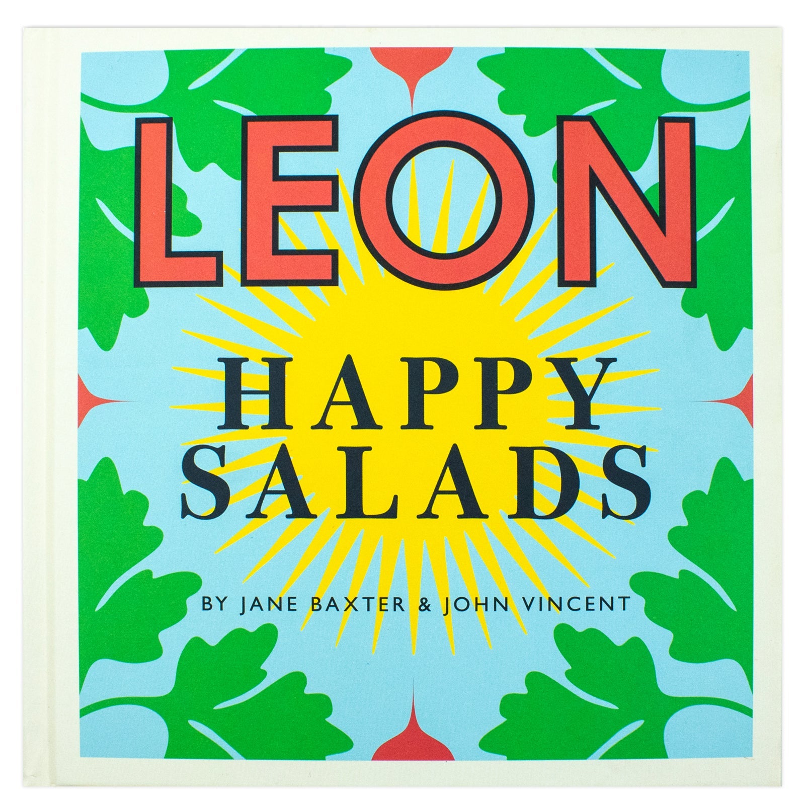 Happy Leons: LEON Happy Salads by Jane Baxter & John Vincent - A Cookbook for Healthy, Delicious, Easy Recipes, Fresh Ingredients & Light Meals