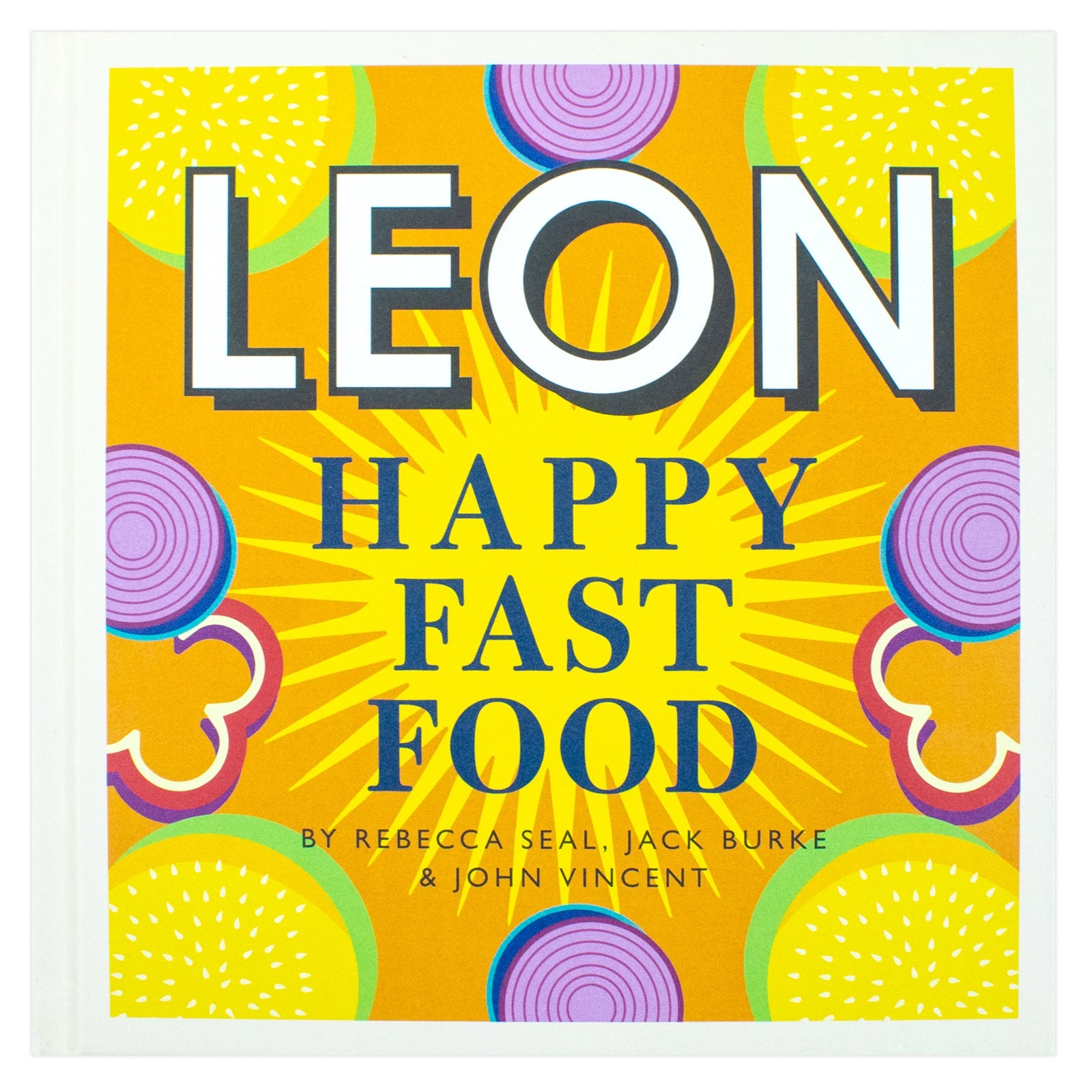 Happy Leons: Leon Happy Fast Food Cookbook by Rebecca Seal & John Vincent – Easy, Healthy & Family-Friendly Recipes for Quick Meals & Home Cooking!