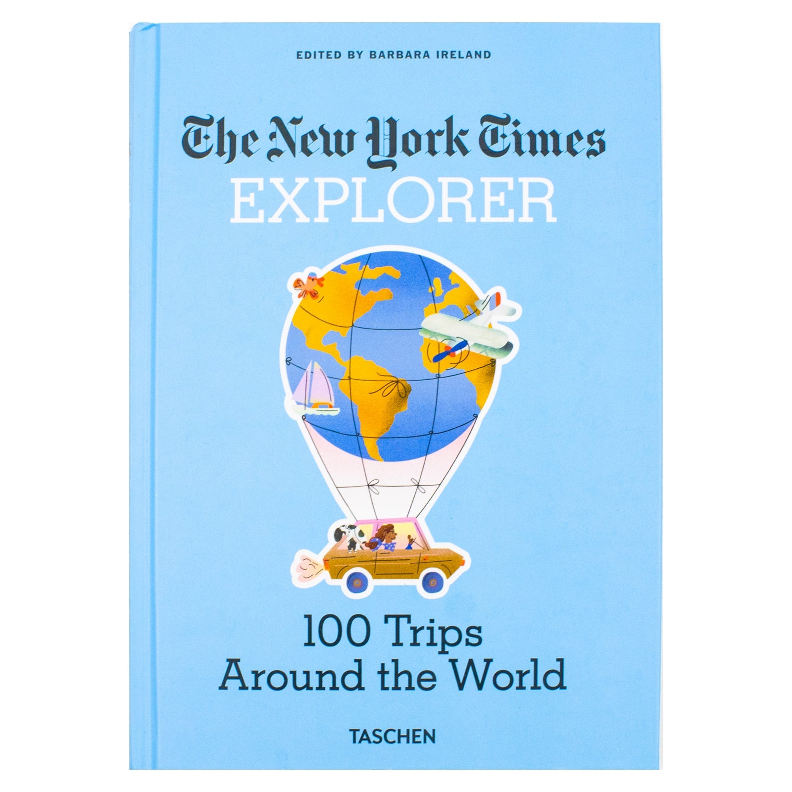 The New York Times Explorer 100 Trips Around The World Book By New York Times, Barbara Ireland| Hardcover