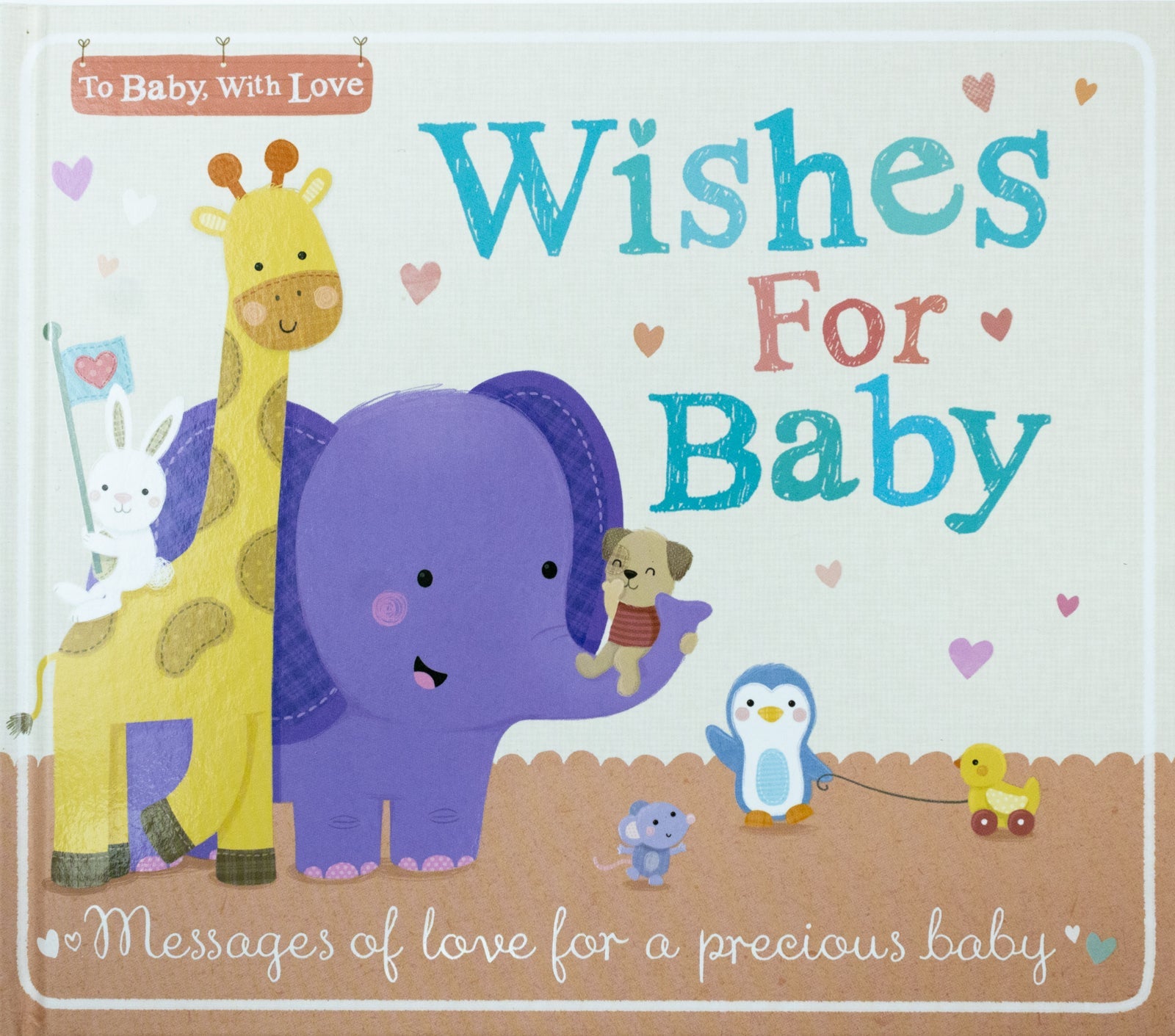 Wishes for Baby: Messages of Love for a Precious Baby Book (To Baby With Love)
