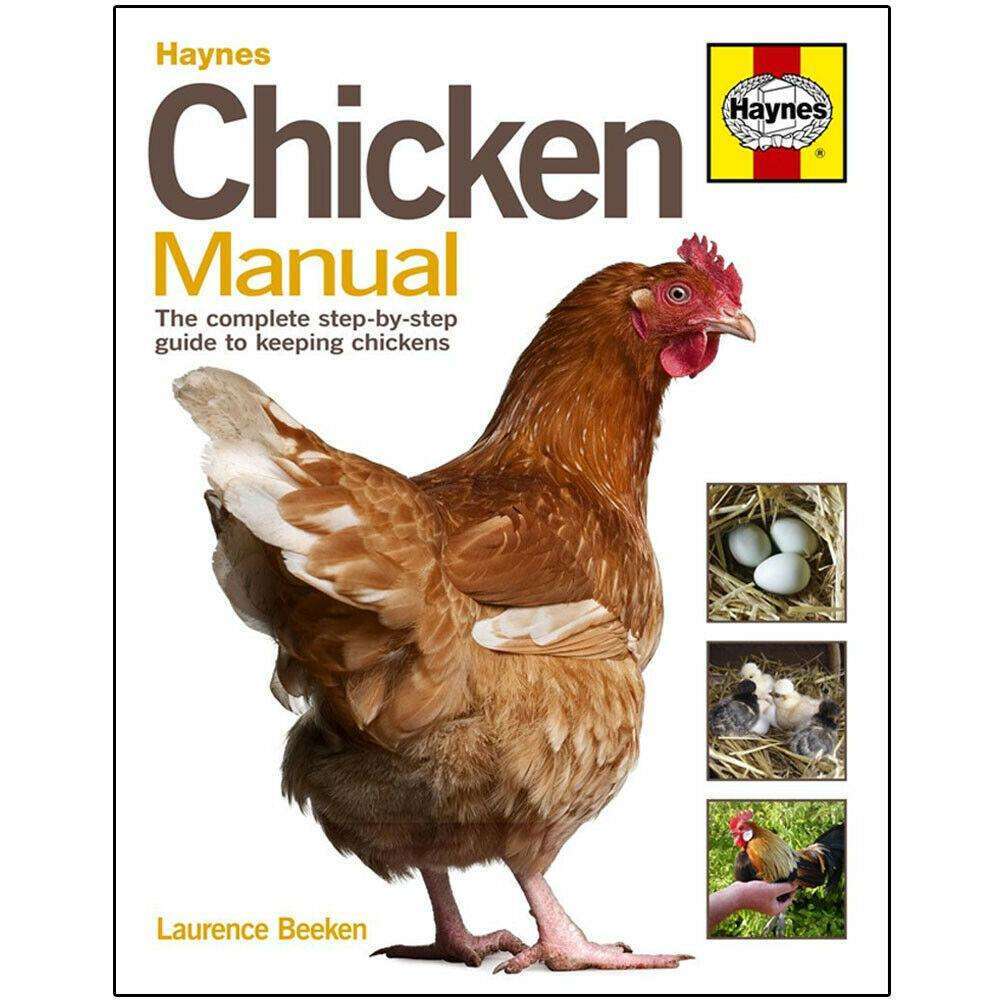 Chicken Manual by Laurence Beeken: The Complete Step-by-Step Guide Book to Chicken Keeping, Poultry Care, Backyard Chickens, and Egg Production