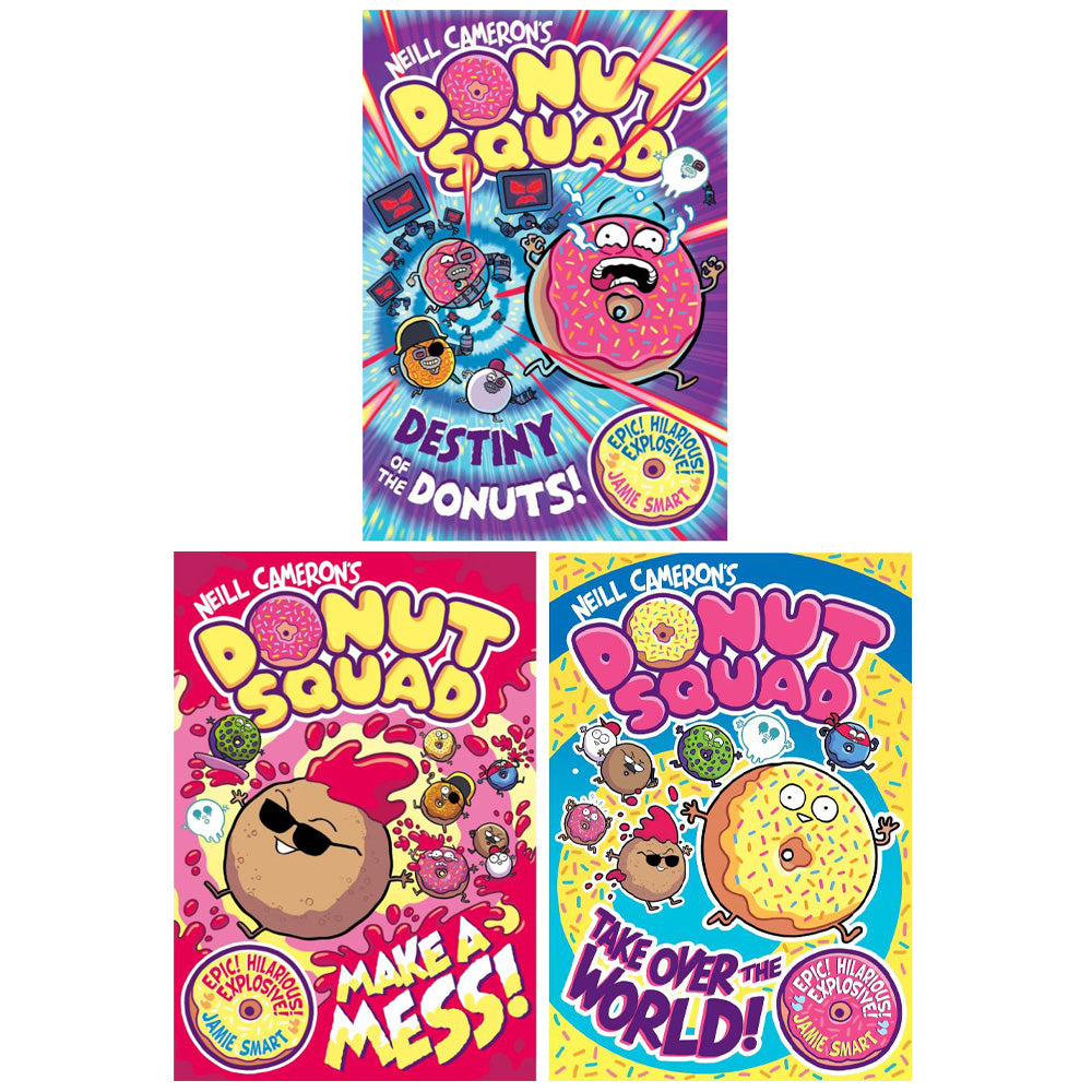 Donut Squad Collection 3 Book Set by Neil Cameron (Make a Mess!, Take Over the World & Destiny of the Donuts)