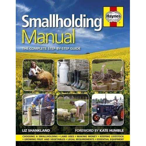 Smallholding Manual: The Complete Step-by-Step Guide Book by Liz Shankland – Farming, Homesteading, Self-Sufficiencyk, Gardening & Sustainable Living