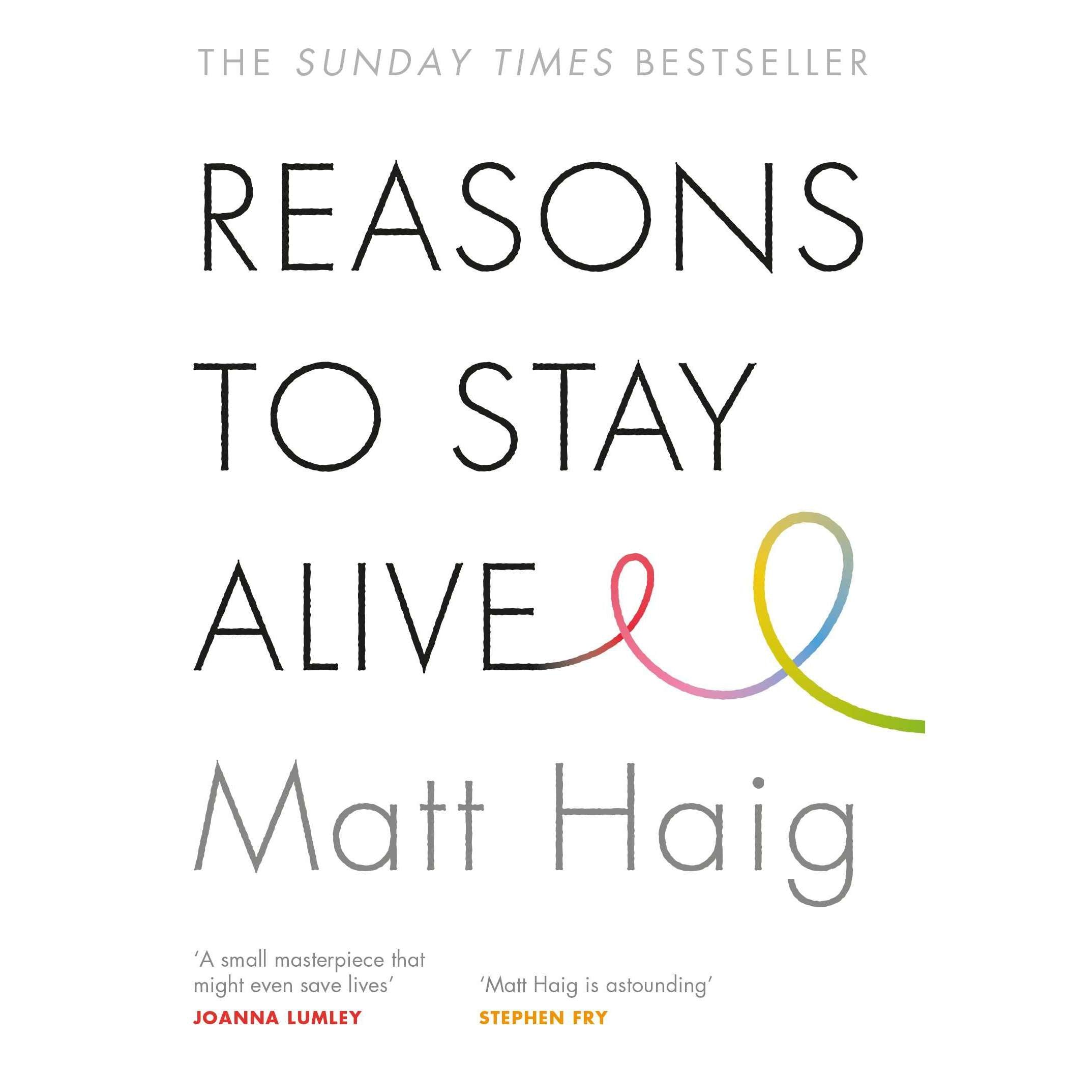 Reasons to Stay Alive Book by Matt Haig: A Powerful Fiction on Mental Health, Wellbeing, Positivity, Personal Growth, and Overcoming Life's Challenges