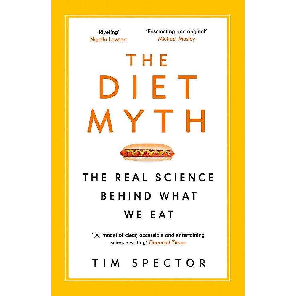 The Diet Myth Book: The Real Science Behind What We Eat by Tim Spector | Evidence-Based Guide to Nutrition, Health, Wellness & Dietary Choices