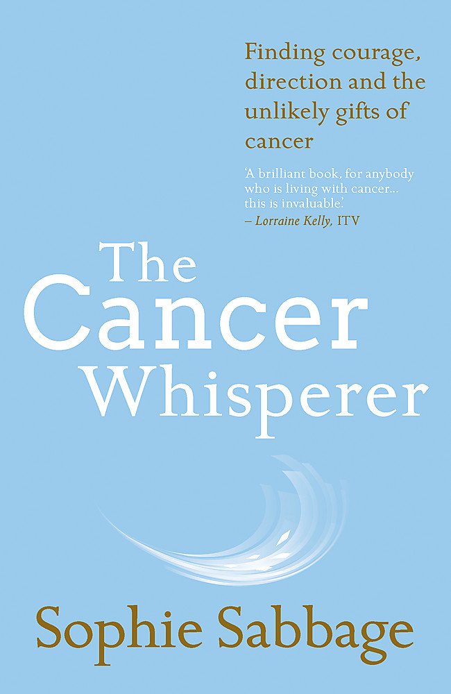 The Cancer Whisperer Book: Finding Courage, Direction & the Unexpected Gifts of Cancer | A Self-Help Guide to Healing, Resilience & Personal Growth